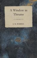 Window In Thrums di J M. Barrie edito da Charles Press