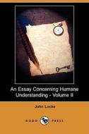 An Essay Concerning Humane Understanding - Volume Ii (dodo Press) di John Locke edito da Dodo Press