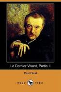 Le Dernier Vivant, Partie Ii (dodo Press) di Paul Feval edito da Dodo Press