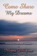 Come Share My Dreams di Illeana Villafana edito da Publish America