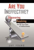 Are You Ineffective? di Jay Young edito da AuthorHouse
