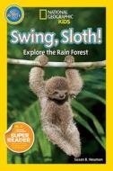 Swing, Sloth!: Explore the Rain Forest di Susan B. Neuman edito da NATL GEOGRAPHIC SOC