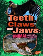 Teeth, Claws, and Jaws: Animal Weapons and Defenses di Janet Riehecky edito da CAPSTONE PR