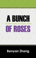 A Bunch Of Roses di Benyan Zhang edito da Outskirts Press