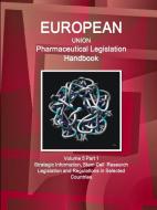 EU Pharmaceutical Legislation Handbook Volume 5 Part 1 Stem Cell Research Legislation and Regulations in Selected Countr di Www Ibpus Com edito da INTL BUSINESS PUBN