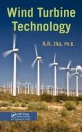 Wind Turbine Technology di A. R. Jha edito da Taylor & Francis Inc