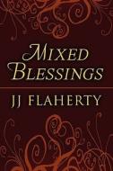 Mixed Blessings di Jj Flaherty edito da America Star Books