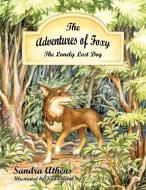 The Adventures of Foxy: The Lonely Lost Dog di Sandra Athens, Kim Colarik edito da AUTHORHOUSE