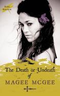 The Death or Undeath of Magee McGee di Suzie Rolston edito da AUTHORHOUSE