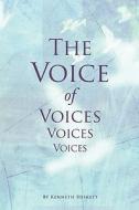 The Voice of Voices, Voices, Voices di Kenneth Heskett edito da Createspace
