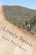 Lonely Spirit di Lori Philibert edito da Createspace