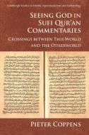 Seeing God In Sufi Qur'an Commentaries di Pieter Coppens edito da Edinburgh University Press