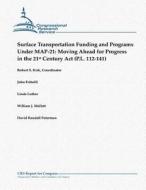 Surface Transportation Funding and Programs Under Map-21: Moving Ahead for Progress in the 21st Century ACT (P.L. 112-141) di Robert S. Kirk, John Frittelli, Linda Luther edito da Createspace