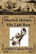 Sherlock Holmes - His Last Bow di Arthur Conan Doyle edito da Createspace