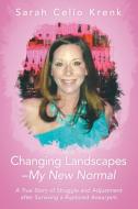 Changing Landscapes-My New Normal di Sarah Krenk edito da Lulu Publishing Services
