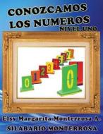 Conozcamos Los Numeros Nivel Uno: Lectoescritura de Numeros Para Cuatro Anos di Mrs Elsy Margarita Monterrosa a. edito da Createspace