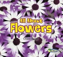 All about Flowers di Claire Throp edito da CAPSTONE PR
