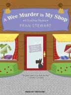 A Wee Murder in My Shop di Fran Stewart edito da Tantor Audio