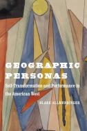Geographic Personas di Blake Allmendinger edito da University Of Nebraska Press