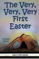 The Very, Very, Very First Easter di Susan Minton edito da Createspace