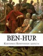 Ben-Hur Kertomus Kristuksen Ajoilta di Lewis Wallace edito da Createspace