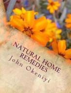 Natural Home Remedies: Longevity Tips di John Okeniyi edito da Createspace