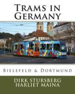 Trams in Germany: Bielefeld & Dortmund di Dirk Stursberg edito da Createspace