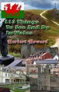 113 Things to See and Do in Wales di Herbert Howard edito da Createspace