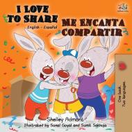 I Love to Share Me Encanta Compartir di Shelley Admont, Kidkiddos Books edito da KidKiddos Books Ltd.