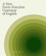A New Form-Function Grammar Of English di K. Aaron Smith edito da Broadview Press Ltd