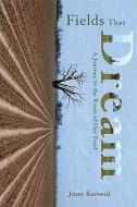Fields That Dream: Journey to the Roots of Our Food di Jenny Kurzweil edito da FULCRUM PUB