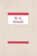 Understanding W.G.Sebald di Mark R. McCulloh edito da The University of South Carolina Press