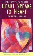 Heart Speaks to Heart: The Salesian Tradition di Wendy M. Wright edito da ORBIS BOOKS