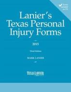 Lanier's Texas Personal Injury Forms-2nd Edition di Mark W. Lanier edito da Texas Lawyer