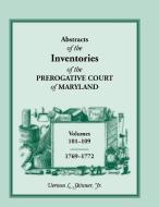 Abstracts of the Inventories of the Prerogative Court of Maryland, 1769-1772 di Vernon L. Skinner Jr edito da Heritage Books Inc.