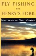 Fly Fishing The Henry's Fork di Mike Lawson, Gary LaFontaine edito da Rowman & Littlefield