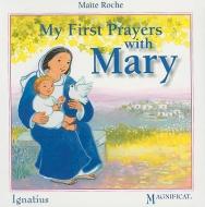 My First Prayers with Mary di Maite Roche edito da Ignatius Press