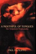 A Mouthful of Tongues: Her Totipotent Tropicanalia di Paul Di Filippo edito da WILDSIDE PR