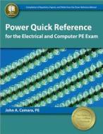 Power Quick Reference for the Electrical and Computer PE Exam di John A. Camara edito da Professional Publications Inc