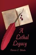 A Lethal Legacy di Patricia C. Behnke edito da Publishamerica