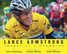 Lance Armstrong: Images of a Champion di Lance Armstrong edito da Rodale Press