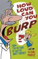 How Loud Can You Burp? di Glenn Murphy edito da St. Martin's Press