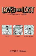 Loved and Lost: A Relationship Trilogy di Jeffrey Brown edito da TOP SHELF PROD