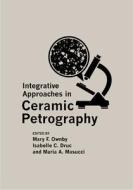 Integrative Approaches in Ceramic Petrography di Maria A. Masucci edito da The University of Utah Press