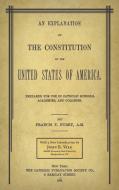 An Explanation of the Constitution of the United States of America Prepared for Use in Catholic Schools, Academies, and  di Francis T. Furey edito da The Lawbook Exchange, Ltd.