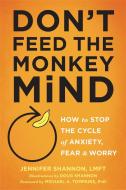 Don't Feed the Monkey Mind di Jennifer Shannon edito da New Harbinger Publications