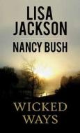 Wicked Ways di Lisa Jackson, Nancy Bush edito da Center Point