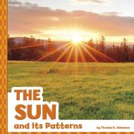 The Sun and Its Patterns di Thomas K. Adamson edito da PEBBLE BOOKS