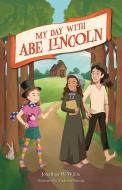 My Day with Abe Lincoln di Jonathan White edito da Reedy Press