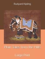 Plain Tales From The Hills di Rudyard Kipling edito da Independently Published